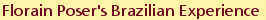 Florain Poser's Brazilian Experience