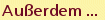 Außerdem ...